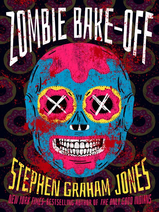 Title details for Zombie Bake-Off by Stephen Graham Jones - Available